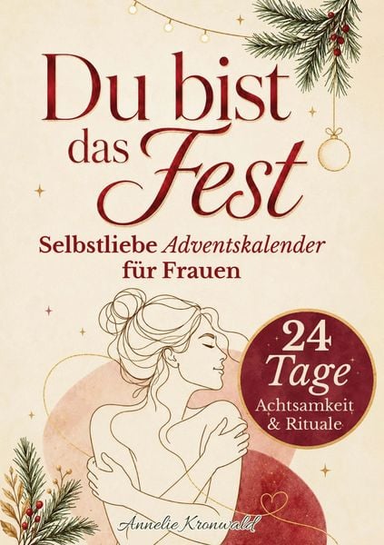 Du bist das Fest - Selbstliebe-Adventskalender für Frauen