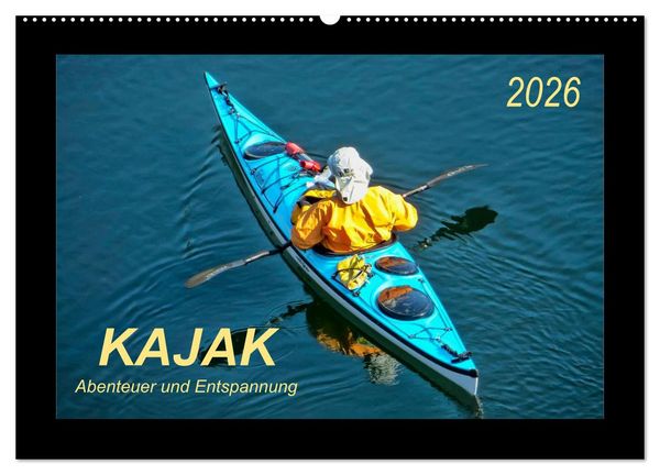 Kajak - Abenteuer und Entspannung (Wandkalender 2026 DIN A2 quer), CALVENDO Monatskalender
