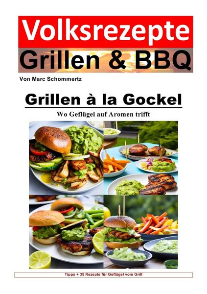 Volksrezepte Grillen & BBQ / Volksrezepte Grillen und BBQ - Grillen à la Gockel - Wo Geflügel auf Aromen trifft