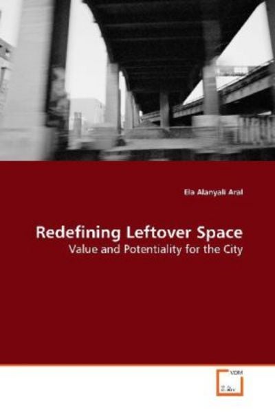 Alanyali Aral, E: Redefining Leftover Space