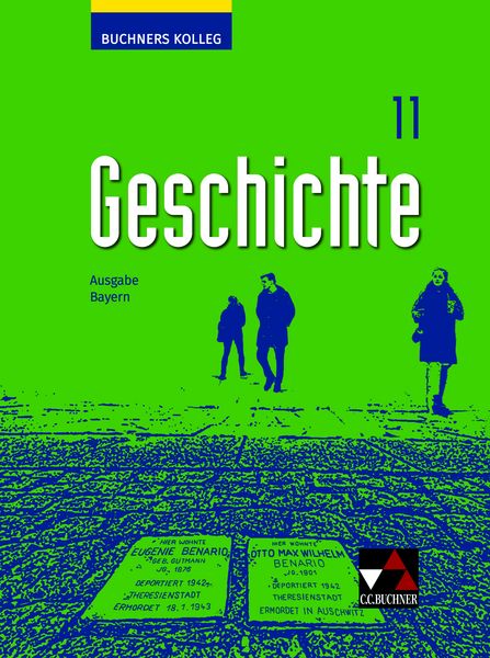 Buchners Kolleg Geschichte – Neue Ausgabe Bayern / Buchners Kolleg Geschichte Bayern 11 - neu