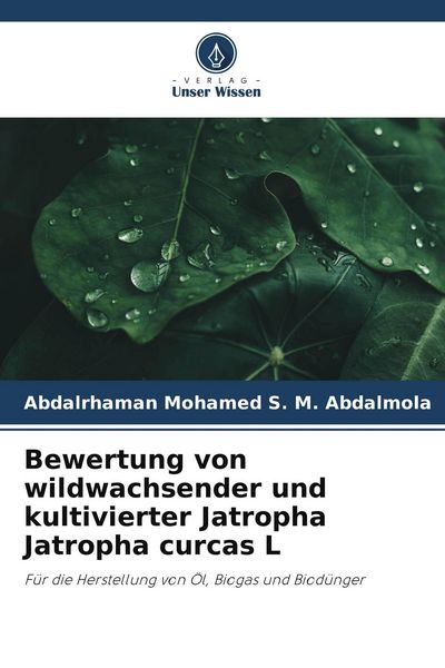 Bewertung von wildwachsender und kultivierter Jatropha Jatropha curcas L