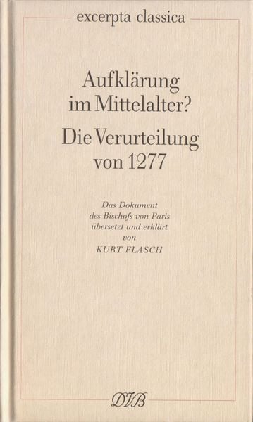 Aufklärung im Mittelalter?. Die Verurteilung von 1277 / Aufklärung im Mittelalter? Die Verurteilung von 1277