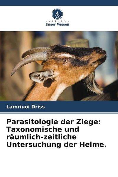 Parasitologie der Ziege: Taxonomische und räumlich-zeitliche Untersuchung der Helme.