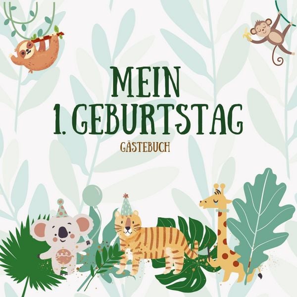 Gästebuch - Mein 1. Geburtstag: Jungle Party Gästebuch für den 1. Geburtstag Erstes Geburtstagsbuch