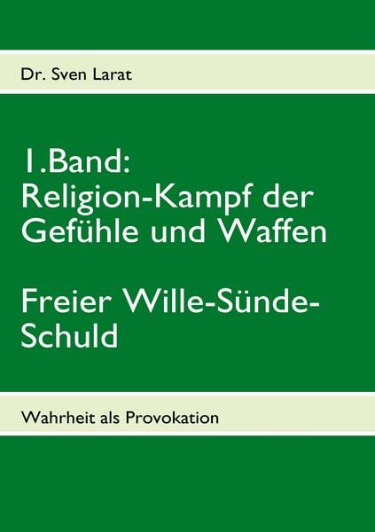 Religion-Kampf der Gefühle und Waffen, Freier Wille-Sünde-Schuld - 1. Band