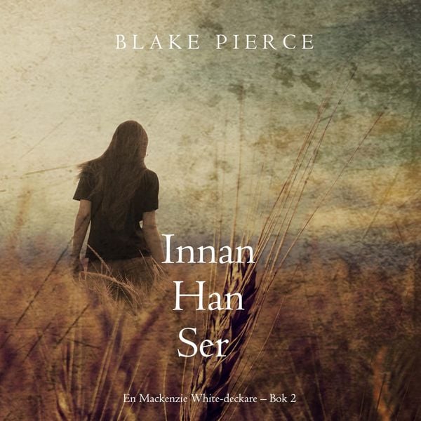 Innan han ser (En Mackenzie White-deckare – Bok 2)