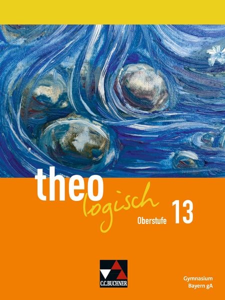 theologisch – Ausgabe Bayern Oberstufe / theologisch Bayern Oberstufe 13
