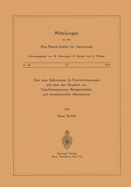 Über eine Ballonsonde für Polarlichtmessungen und über den Vergleich von Polarlichtemissionen, Röntgenstrahlen und Ionosphärischen Absorptionen