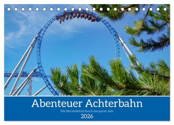 Abenteuer Achterbahn (Tischkalender 2026 DIN A5 quer), CALVENDO Monatskalender