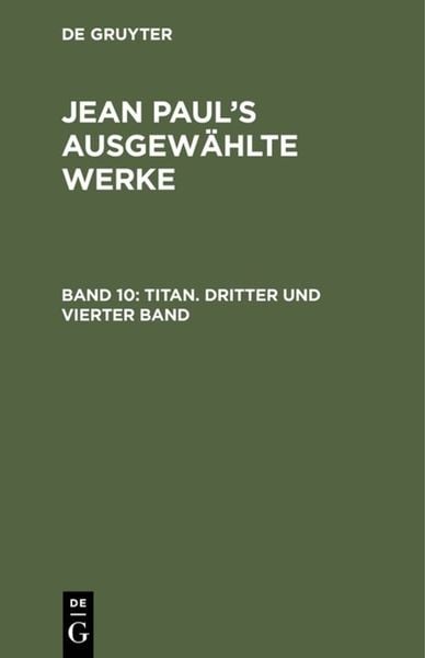 Jean Paul: Jean Paul’s ausgewählte Werke / Titan. Dritter und vierter Band
