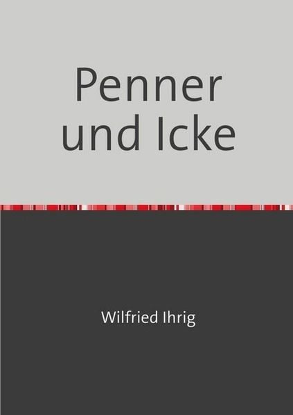 Wilfried Ihrig - Aufsätze / Penner und Icke