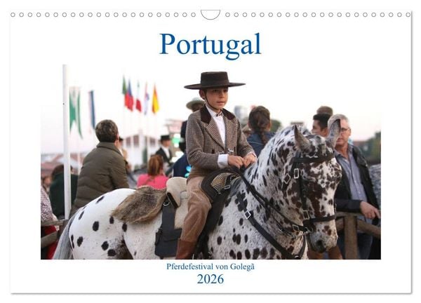 Portugal - Pferdefestival von Golegã (Wandkalender 2026 DIN A3 quer), CALVENDO Monatskalender
