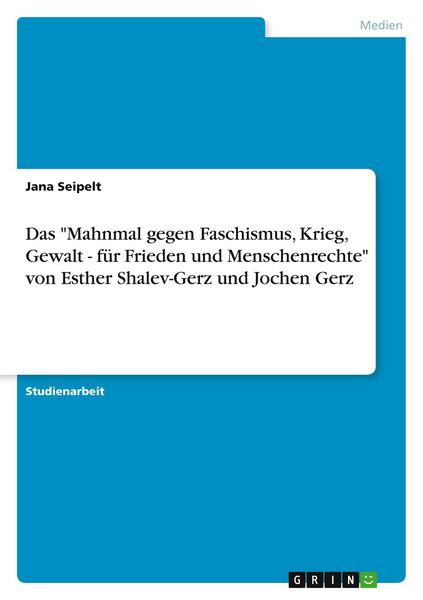 Das 'Mahnmal gegen Faschismus, Krieg, Gewalt - für Frieden und Menschenrechte' von Esther Shalev-Gerz und Jochen Gerz