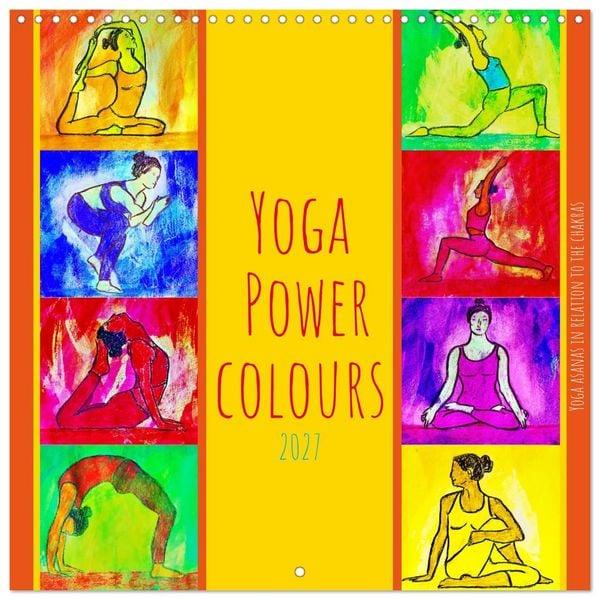 Yoga Power colours - Yoga asanas in relation to the chakras (Wall Calendar 2027 12 × 12 Inch) CALVENDO 12 Month Wall Calendar