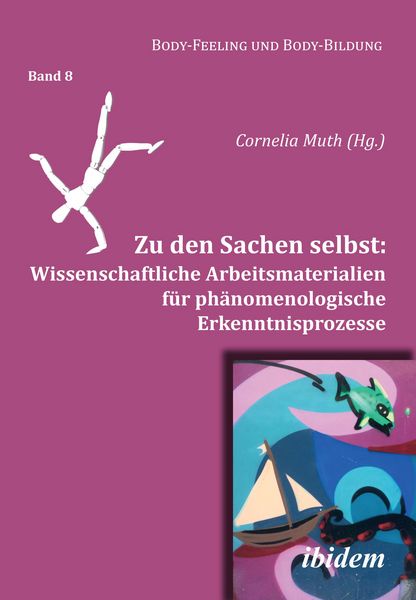 Zu den Sachen selbst: Wissenschaftliche Arbeitsmaterialien für phänomenologische Erkenntnisprozesse