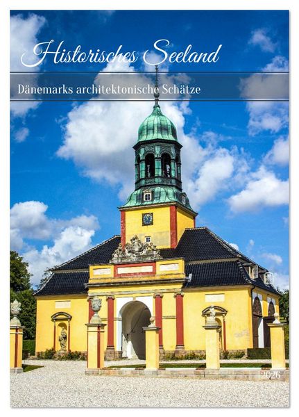 Historisches Seeland – Dänemarks architektonische Schätze (Tischkalender 2026 DIN A5 hoch), CALVENDO Monatskalender