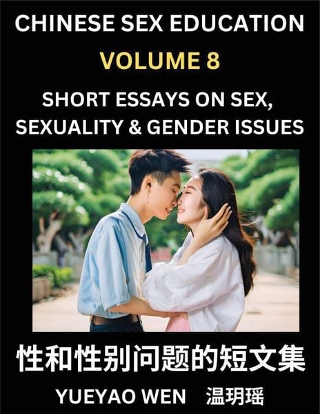 Chinese Sex Education (Part 8) - Short Essays on Sex, Sexuality & Gender Issues, Improve Personal Growth and Development, Sex Education, A Collection