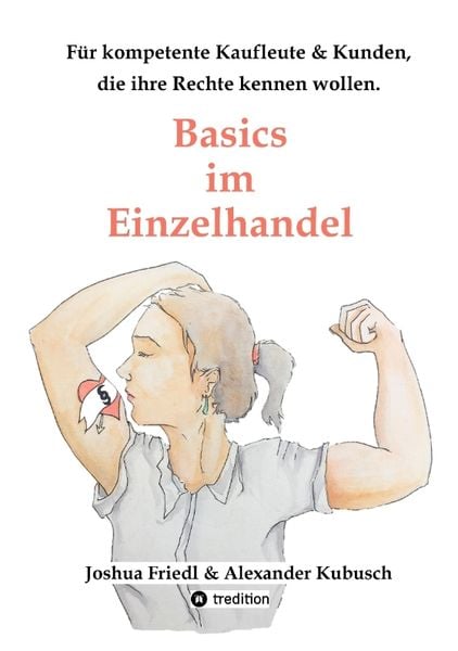 Basics im Einzelhandel: Die wichtigsten Rechtsgrundlagen, mit vielen alltäglichen Beispielen.