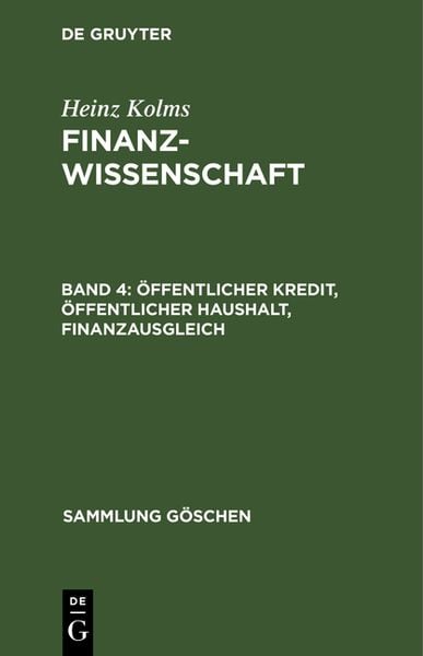 Heinz Kolms: Finanzwissenschaft / Öffentlicher Kredit, öffentlicher Haushalt, Finanzausgleich