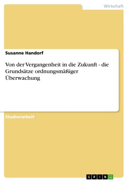 Von der Vergangenheit in die Zukunft - die Grundsätze ordnungsmäßiger Überwachung