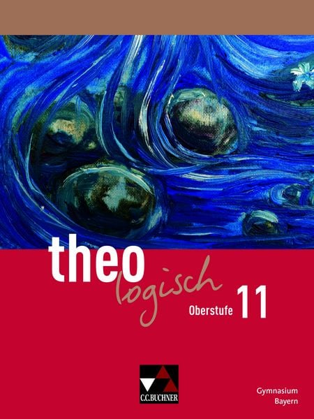 theologisch – Ausgabe Bayern Oberstufe / theologisch Bayern Oberstufe 11