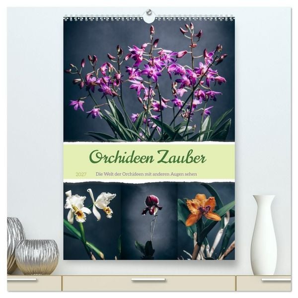 Orchideen Zauber (hochwertiger Premium Wandkalender 2027 DIN A2 hoch), Kunstdruck in Hochglanz