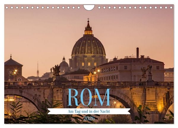 Rom - Am Tag und in der Nacht (Wandkalender 2026 DIN A4 quer), CALVENDO Monatskalender