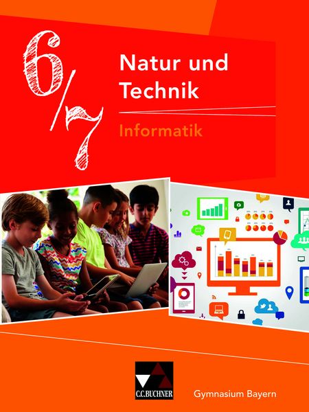 Natur und Technik – Gymnasium Bayern / Natur und Technik 6/7: Informatik