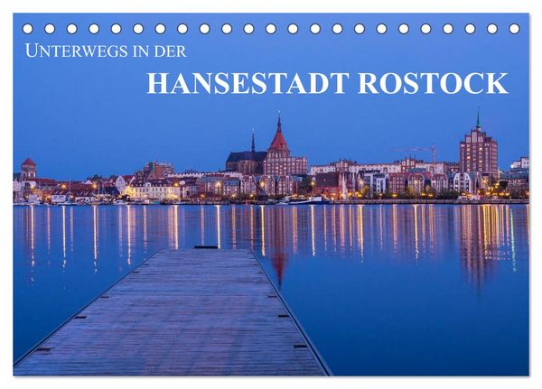 Unterwegs in der Hansestadt Rostock (Tischkalender 2026 DIN A5 quer), CALVENDO Monatskalender