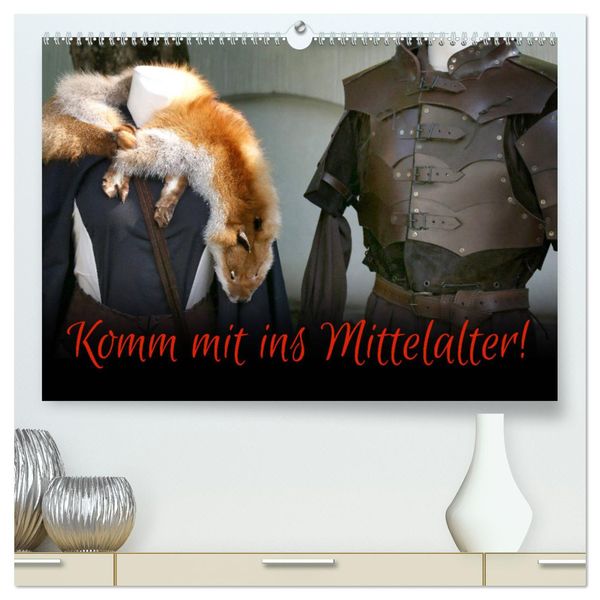 Komm mit ins Mittelalter! (hochwertiger Premium Wandkalender 2025 DIN A2 quer), Kunstdruck in Hochglanz