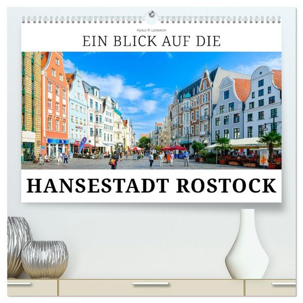 Ein Blick auf die Hansestadt Rostock in Farbe (hochwertiger Premium Wandkalender 2027 DIN A2 quer), Kunstdruck in Hochglanz