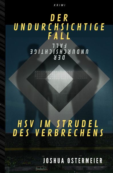 Der undurchsichtige Fall - HSV im Strudel des Verbrechens