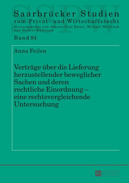 Vertraege ueber die Lieferung herzustellender beweglicher Sachen und deren rechtliche Einordnung – eine rechtsvergleichende Untersuchung