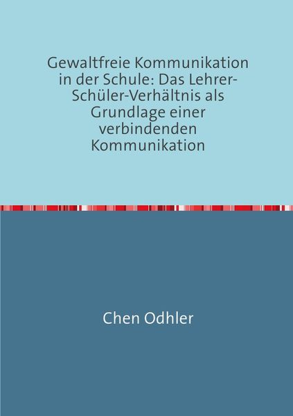 Kommunikation in der Schule / Gewaltfreie Kommunikation in der Schule
