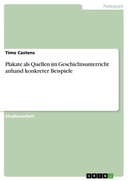 Plakate als Quellen im Geschichtsunterricht anhand konkreter Beispiele