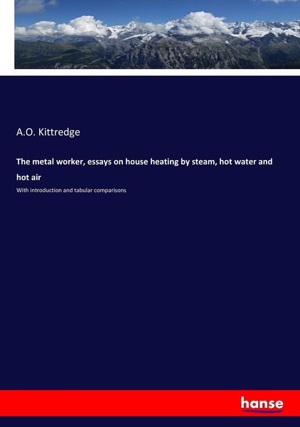 The metal worker, essays on house heating by steam, hot water and hot air