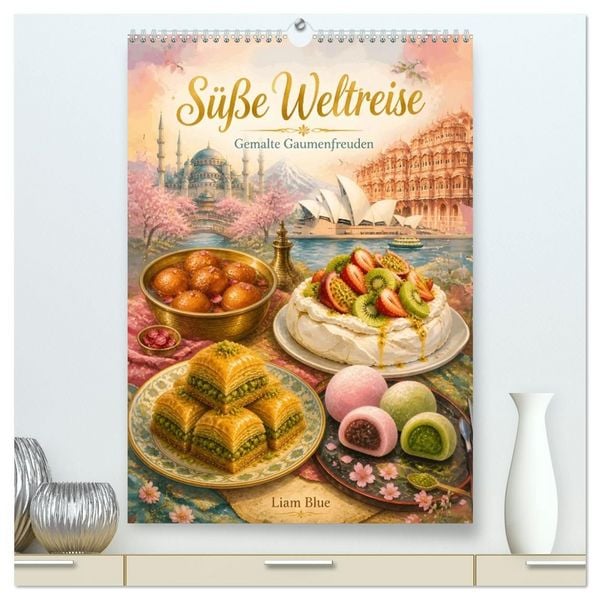 Süße Weltreise - Gemalte Gaumenfreuden (hochwertiger Premium Wandkalender 2027 DIN A2 hoch), Kunstdruck in Hochglanz