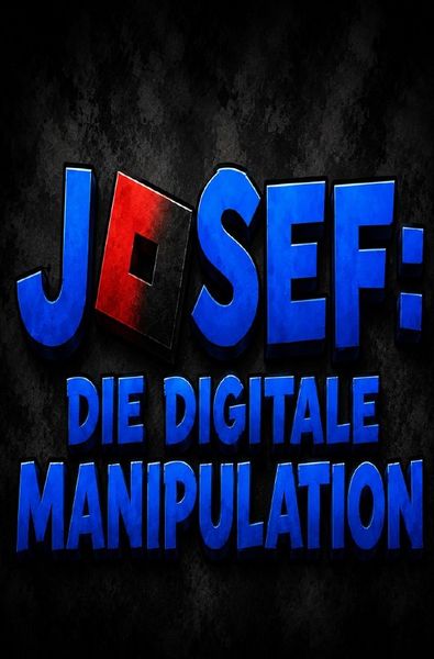 JOSEF: Die digitale Manipulation