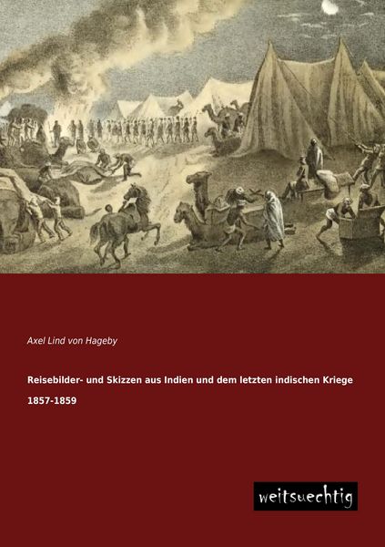 Reisebilder- und Skizzen aus Indien und dem letzten indischen Kriege 1857-1859