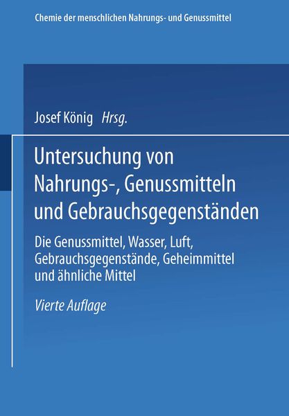 Untersuchung von Nahrungs-, Genussmitteln und Gebrauchsgegenständen; T. 3, Die Genussmittel, Wasser, Luft, Gebrauchsgegenstände, Geheimmittel und ähnl