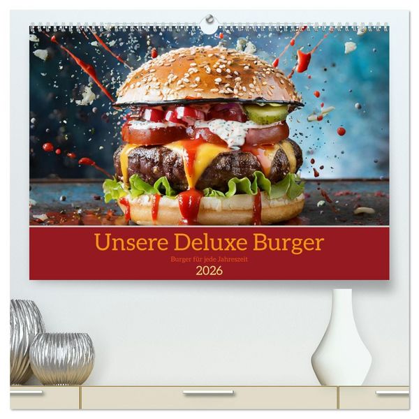 Unsere Burger Deluxe (hochwertiger Premium Wandkalender 2026 DIN A2 quer), Kunstdruck in Hochglanz
