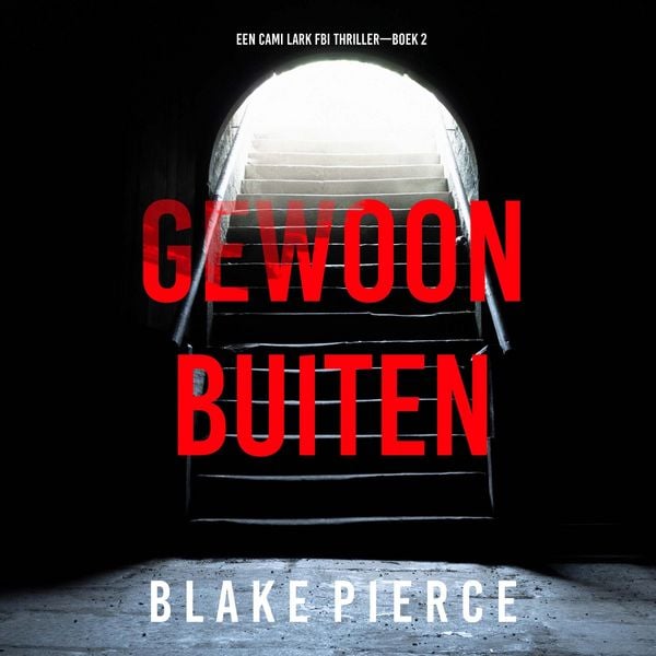 Gewoon Buiten (Een Cami Lark FBI Thriller—Boek 2)