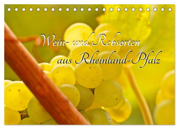 Wein- und Rebsorten aus Rheinland-Pfalz (Tischkalender 2025 DIN A5 quer), CALVENDO Monatskalender