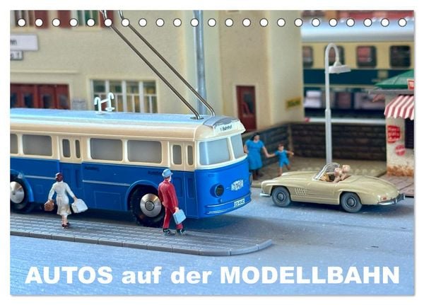 Autos auf der Modellbahn (Tischkalender 2026 DIN A5 quer), CALVENDO Monatskalender