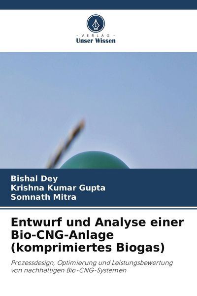Entwurf und Analyse einer Bio-CNG-Anlage (komprimiertes Biogas)