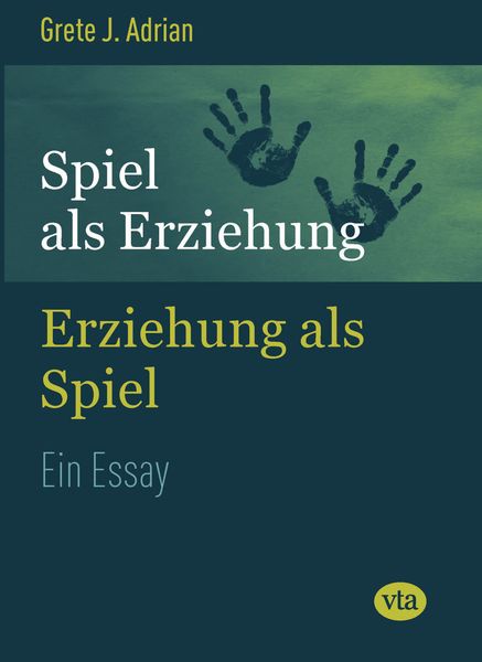 Spiel als Erziehung – Erziehung als Spiel