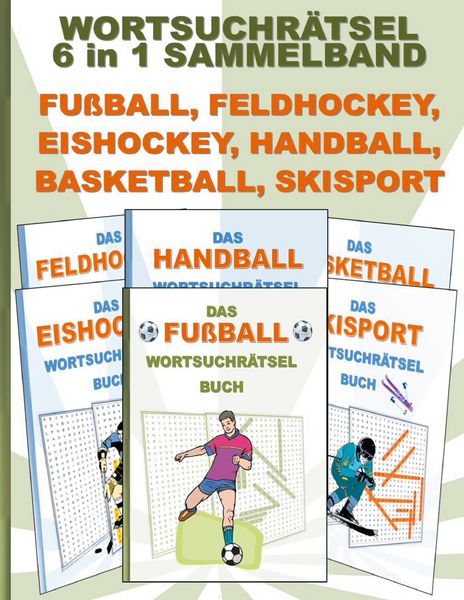 Wortsuchrätsel 6 in 1 Sammelband Fußball, Feldhockey, Eishockey, Handball, Basketball, Skisport