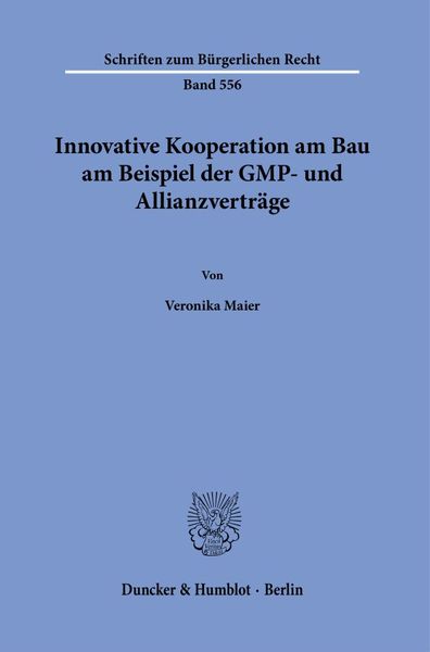 Innovative Kooperation am Bau am Beispiel der GMP- und Allianzverträge.