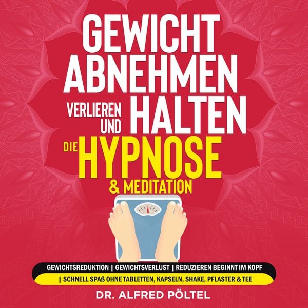 Gewicht abnehmen, verlieren und halten - die Hypnose & Meditation